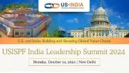India Leadership Summit 2024: USISPF Set To Host Its Annual Summit in New Delhi on October 14 To Deepen Economic and Tech Ties