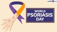 World Psoriasis Day 2024 Quotes and HD Wallpapers: Powerful Messages and Slogans To Raise Awareness About Psoriasis Worldwide