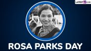 Rosa Parks Day 2024 Quotes, Images and Wallpapers: Share These Inspirational Sayings, Messages and Greetings To Honour the Legacy of Rosa Parks