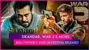 From Salman Khan&rsquo;s &lsquo;Sikandar&rsquo; to Hrithik Roshan&rsquo;s &lsquo;War 2&rsquo;, a Look at Bollywood&rsquo;s Big Festival Releases for 2025&ndash;26
