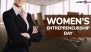 Women’s Entrepreneurship Day 2024 Greetings and HD Images To Download for Free Online: Share Messages, Wallpapers, Wishes and Women Empowerment Quotes