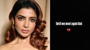 Samantha Ruth Prabhu’s Father Joseph Prahu Passes Away; Actress Mourns His Demise Through Emotional Post and Pens ‘Until We Meet Again’