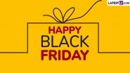 Happy Black Friday 2024 Greetings: Send Wishes, Messages, HD Images, Quotes and Wallpapers To Celebrate the Shopping Extravaganza