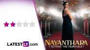 ‘Nayanthara: Beyond the Fairytale’ Review: Nayanthara’s Inspiring Career Story Meets a Superficial Wedding Special (LatestLY Exclusive)