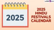 Hindu Festivals Calendar 2025: Know Dates of Holi, Chaitra Navratri, Durga Puja, Ganesh Chaturthi, Diwali and Other Major Festivals in India