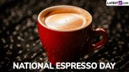 National Espresso Day 2024 Date, History and Significance: Is Espresso Healthy? From Improved Mental Alertness to Boosting Metabolism, Health Benefits of Espresso You Must Know