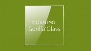 Corning Under Antitrust Investigation: EU Probing if Gorilla Glass Maker Used Exclusive Contracts To Exclude Competitors From Phone Market, Says Report