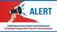 Business News | CBSE Board Date Sheet 2025 Released: Strategic Preparation Tips for All Examinees