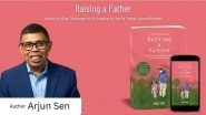 Business News | Arjun Sen's Book Raising A Father Celebrates Daughter Father Connection