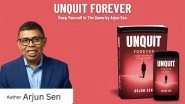 Business News | Arjun Sen's Unquit Forever Celebrates Resilience And Hope