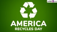 America Recycles Day 2024 Date: Know the History and Significance of the Annual Event Dedicated to Promoting Recycling Across the United States