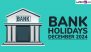 Bank Holidays in December 2024: From Christmas to Weekends and More, Banks To Remain Closed for 17 Days Next Month; Check Complete List of Bank Holiday Dates