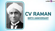 CV Raman Birth Anniversary 2024 Date, History, Significance: All You Need to Know About Indian Physicist Who Played a Key Role in Shaping the Future of Science and Technology in India