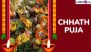 Happy Chhath Puja 2024 Wishes, Messages and HD Images: Share Chhath Mahaparv WhatsApp Greetings, Quotes and Wallpapers To Celebrate the Festival