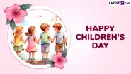 Happy Children’s Day 2024 Wishes and Images: Send WhatsApp Messages, HD Wallpapers, Quotes and Greetings To Celebrate the Birth Anniversary of Pandit Jawaharlal Nehru