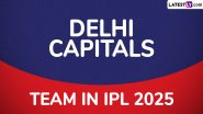 Delhi Capitals Team in IPL 2025: Players Bought by DC at Indian Premier League Mega Auction, Check Full Squad