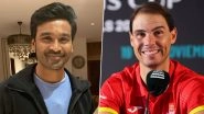&lsquo;Thank You RAFA&rsquo;: Dhanush Pens an Emotional Note As Legendary Rafael Nadal Retires From Tennis