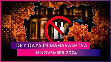 Dry Days in Maharashtra in November 2024: Alcohol Will Not Be Sold for 5 Days at Liquor Shops, Bars, Restaurants and Pubs in Mumbai, Thane, Pune and Other Places