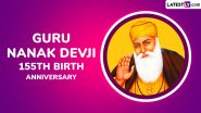 Guru Nanak Jayanti 2024 Date on Kartika Purnima in India: When Is 555th Prakash Purab of Guru Nanak Dev Ji? Know Significance of the Day That Celebrates the Birth Anniversary of First Sikh Guru