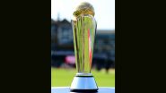 ICC Champions Trophy 2025 Trophy Tour to Start in Pakistan's Islamabad on November 16 Amid Scheduling Issues