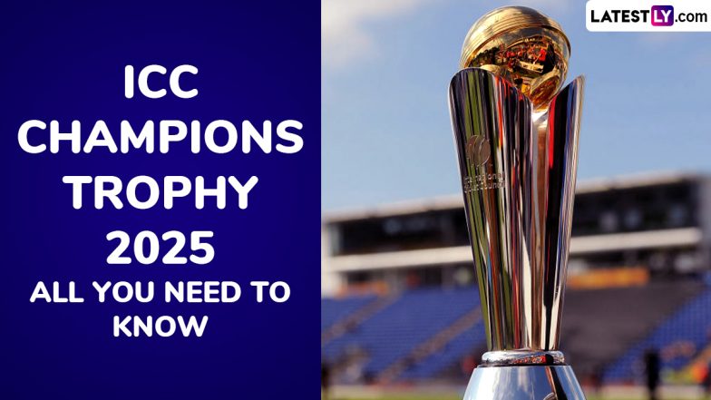 ICC Champions Trophy 2025 Schedule, Format, Previous Winners List and All You Need to Know | 🏏 LatestLY