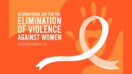 Why Is International Day for the Elimination of Violence Against Women Observed on November 25? Know 2024 Theme and Significance of the Day That Raises Awareness About Violence Against Women