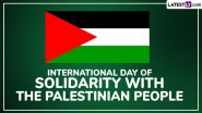 International Day of Solidarity With the Palestinian People 2024 Date: Know History and Significance of the Day To Mark the Anniversary of UN Resolution 181