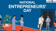 National Entrepreneurs’ Day 2024 Know Date: Know History and Significance of Day Celebrated in US To Honour the Entrepreneurs