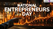 National Entrepreneurs Day 2024 Quotes: Share Messages, Sayings, HD Wallpapers and Images To Honour the Visionaries, Risk-Takers and Innovators