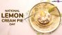 National Lemon Cream Pie Day 2024 Images and HD Wallpapers: Quotes, Messages and Captions To Celebrate One of America's Most Cherished Desserts