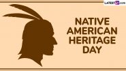 When Is Native American Heritage Day 2024? Know the Date History and Significance of the Annual US Event That Celebrates the Native Americans