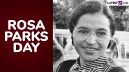 Rosa Parks Day 2024 Date: Know the History and Significance of the Day That Honours the Contributions of the Civil Rights Activist Rosa Parks