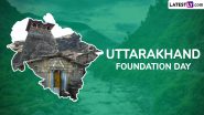 Uttarakhand Foundation Day 2024 Date, History and Significance: All You Need to Know About the State’s Sthapna Diwas