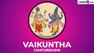 Vaikuntha Chaturdashi 2024 Wishes and Greetings: Share Messages, HD Images, Quotes and Wallpapers to Celebrate the Day Dedicated to Lord Vishnu and Lord Shiva