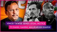 Maharashtra Cash for Votes Row: BJP&rsquo;s Vinod Tawde Sends Legal Notice to Mallikarjun Kharge, Rahul Gandhi, Says &lsquo;Apologise or Face Action&rsquo;