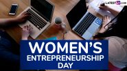 Women’s Entrepreneurship Day 2024 Wishes: Share Greetings, Empowering Messages, Quotes, HD Images and Wallpapers To Celebrate the Women Entrepreneurs