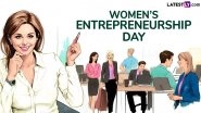 Women&rsquo;s Entrepreneurship Day 2024 Date: Know History and Significance of the Day Dedicated to Women Entrepreneurs