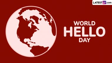 World Hello Day 2024 Quotes and Images: Share Meaningful Messages, Greetings, Sayings and HD Wallpapers to Your Loved Ones