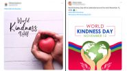 World Kindness Day 2024 Quotes and Greetings: Netizens Share Thoughtful Sayings, Wishes, Messages, HD Images and Wallpapers to Spread Kindness and Compassion