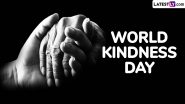 World Kindness Day 2024 Date and Significance: Know All About the Global Event That Highlights the Importance of Being Kind