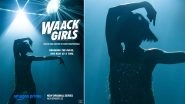 &lsquo;Waack Girls&rsquo;: Prime Video&rsquo;s New Series by Sooni Taraporevala to Premiere on November 22, Showcasing Defiant Young Women (View Poster)