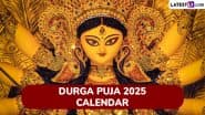 Durga Puja 2025 Calendar With Dates of Mahalaya, Maha Panchami, Sashti, Saptami, Durga Ashtami, Maha Navami and Bijoya Dashami: Know Key Rituals and Significance To Celebrate Durgotsava