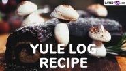 Yule Log Recipe for Winter Solstice 2024: How To Make the Traditional Dessert at Home? A Guide To Prepare the Christmas Rolled Sponge Cake (Watch Video)