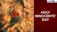 Holy Innocents’ Day 2024 Date and Significance: Here’s Everything You Should Know About the Feast of the Holy Innocents or Childermas