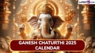 Ganesh Chaturthi 2025 Date in India: Get Ganeshotsav Full Calendar With Start and End Dates, Know the Significance of Madhyahna Kala, Rituals and Forbidden Moon Sighting Explained