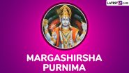 Margashirsha Purnima 2024 Date and Shubh Muhurat: Know Purnima Tithi, Vrat Rituals, Traditions and Significance To Celebrate the Sacred Day of Devotion and Reflection