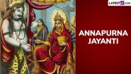 Annapurna Jayanti 2024 Date and Shubh Muhurat: Know Purnima Tithi, Significance and Important Rituals To Worship Goddess Annapurna