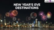 New Year’s Eve Destinations: From Times Square to Rio de Janeiro, 5 Best Places You Must Visit to Welcome New Year 2025