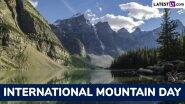 International Mountain Day 2024 Quotes and Images: Best Sayings, HD Wallpapers, Messages, GIFs and Greetings for the Mountain Lover in You