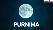 Purnima 2025 Calendar: Know Full Moon Dates, Poornima Significance and Fasting Rituals for the Auspicious Observance